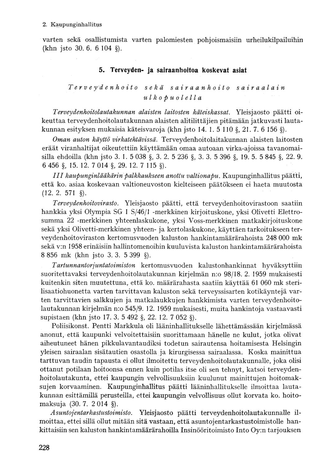 varten sekä osallistumista varten palomiesten pohjoismaisiin urheilukilpailuihin (khn jsto 30. 6. 6 104 ). 5.