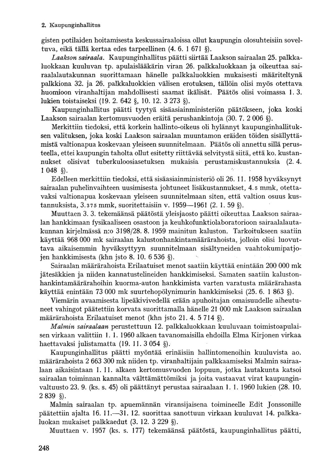 gisten potilaiden hoitamisesta keskussairaaloissa ollut kaupungin olosuhteisiin soveltuva, eikä tällä kertaa edes tarpeellinen (4. 6. 1 671 ). Laakson sairaala.