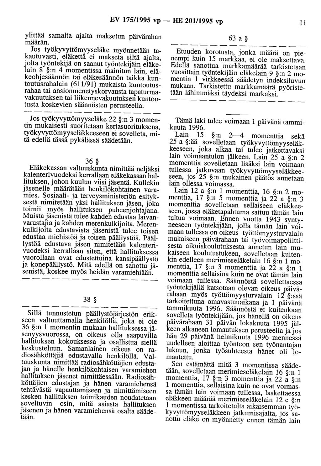 EV 175/1995 vp- HE 201/1995 vp 11 ylittää samalta ajalta maksetun päivärahan määrän.