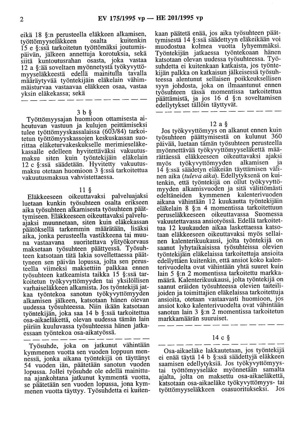 2 EV 175/1995 vp - HE 20111995 vp eikä 18 :n perusteella eläkkeen alkamisen, työttömyyseläkkeen osalta kuitenkin 15 e :ssä tarkoitetun työttömäksi joutumispäivän, jälkeen annettuja korotuksia, sekä