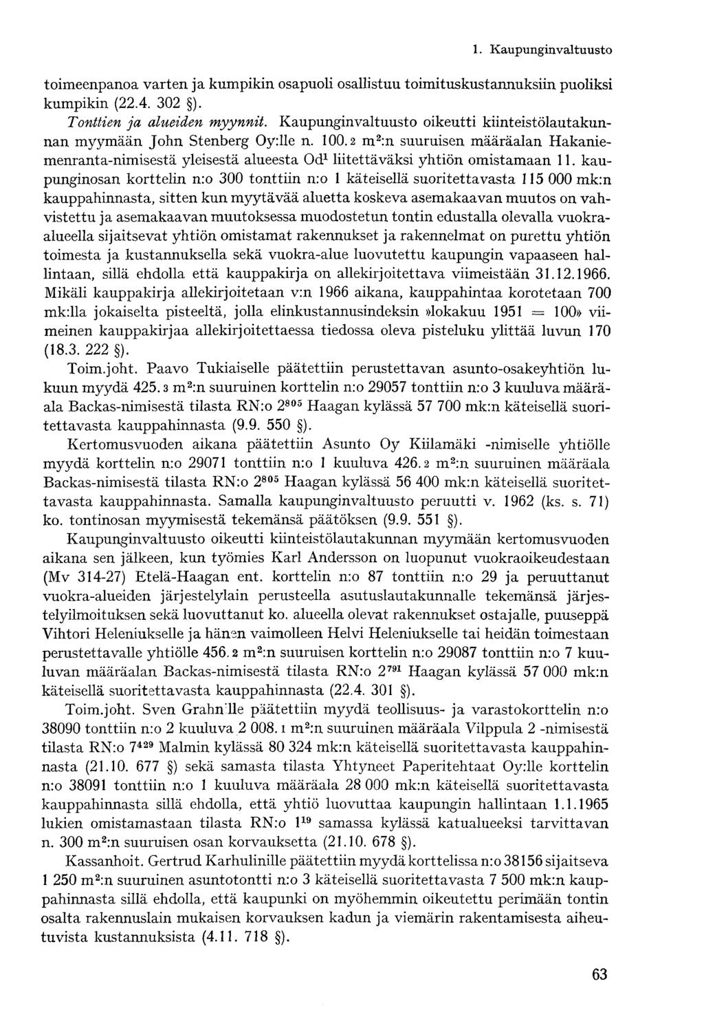 toimeenpanoa varten ja kumpikin osapuoli osallistuu toimituskustannuksiin puoliksi kumpikin (22.4. 302 ). Tonttien ja alueiden myynnit.