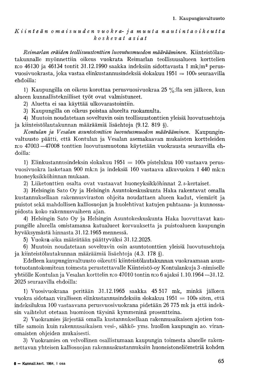 Kiinteän omaisuuden vuokra-ja muuta nautintaoikeutta koskevat asiat Reimarlan eräiden teollisuustonttien luovutusmuodon määrääminen.
