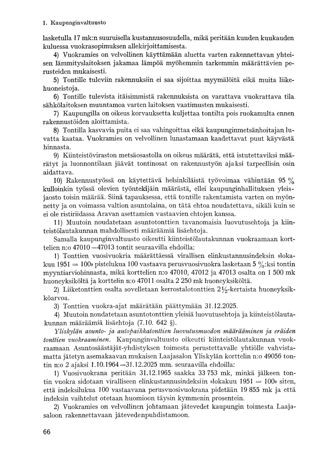 lasketulla 17 mk:n suuruisella kustannusosuudella, mikä peritään kuuden kuukauden kuluessa vuokrasopimuksen allekirjoittamisesta.