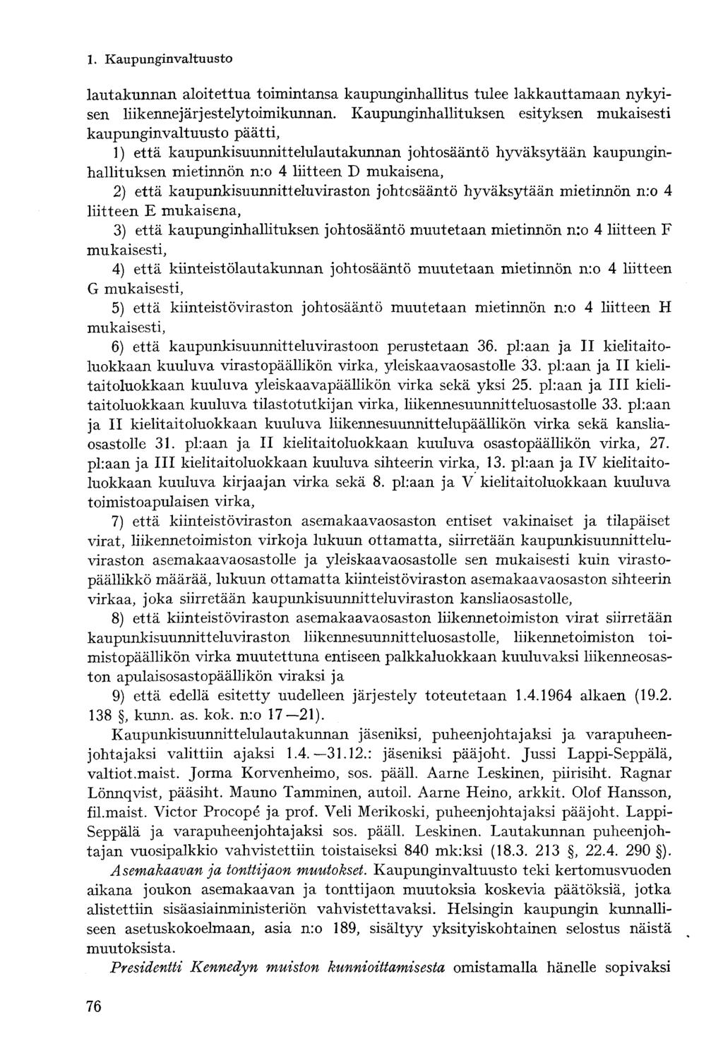 lautakunnan aloitettua toimintansa kaupunginhallitus tulee lakkauttamaan nykyisen liikennej ärj estely toimikunnan.