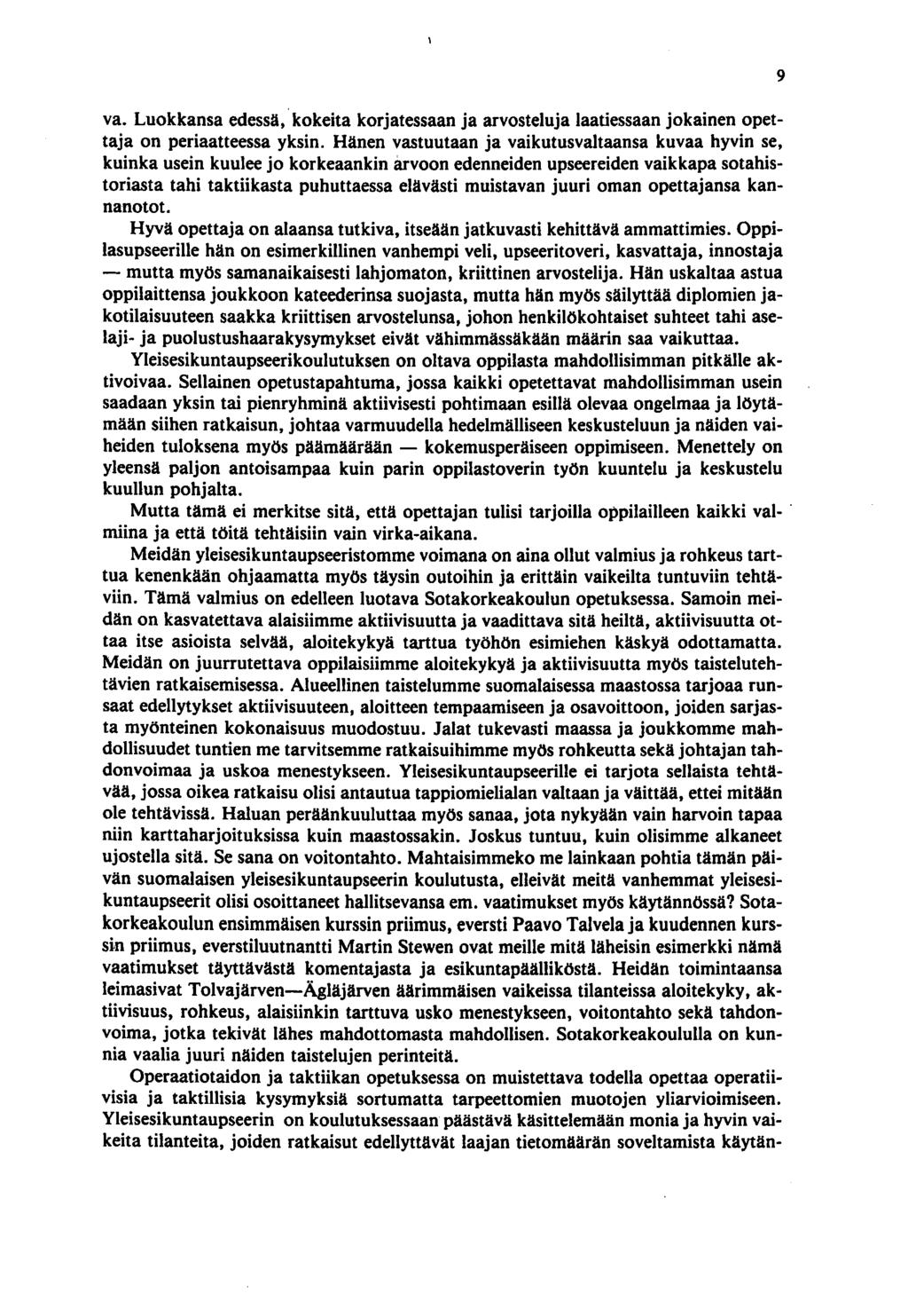 va. Luokkansa edessä, kokeita korjatessaan ja arvosteluja laatiessaan jokainen opettaja on periaatteessa yksin.