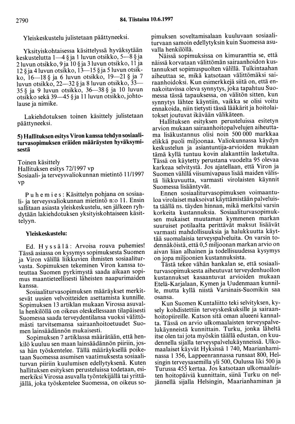 2790 84. Tiistaina 10.6.1997 Yleiskeskustelu julistetaan päättyneeksi.