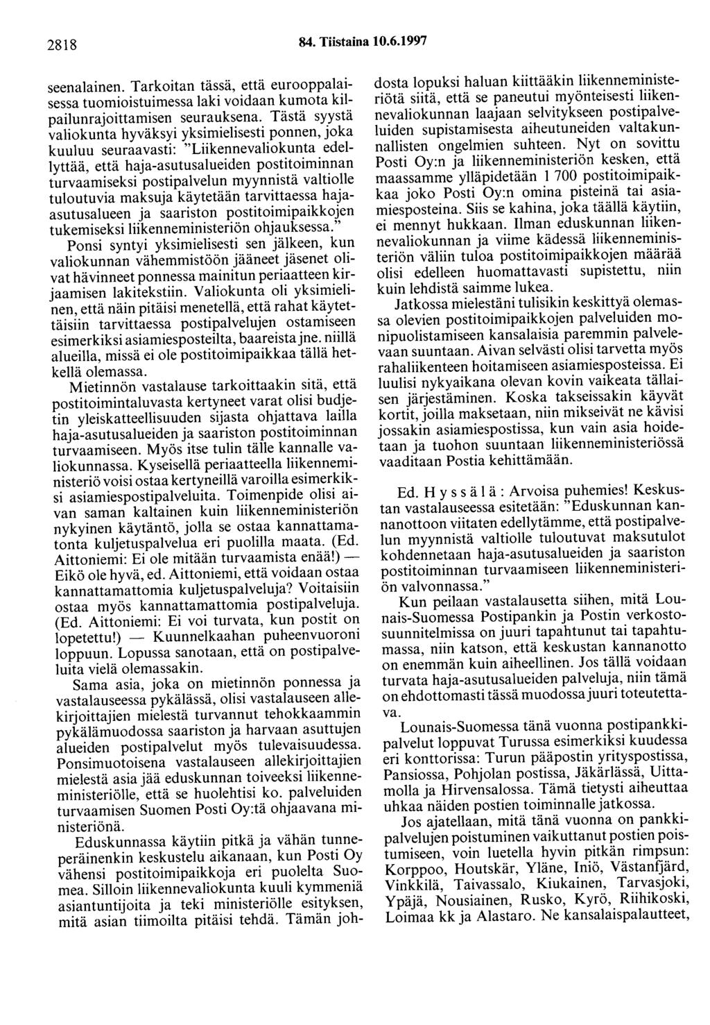 2818 84. Tiistaina 10.6.1997 seenalainen. Tarkoitan tässä, että eurooppalaisessa tuomioistuimessa laki voidaan kumota kilpailunrajoittamisen seurauksena.