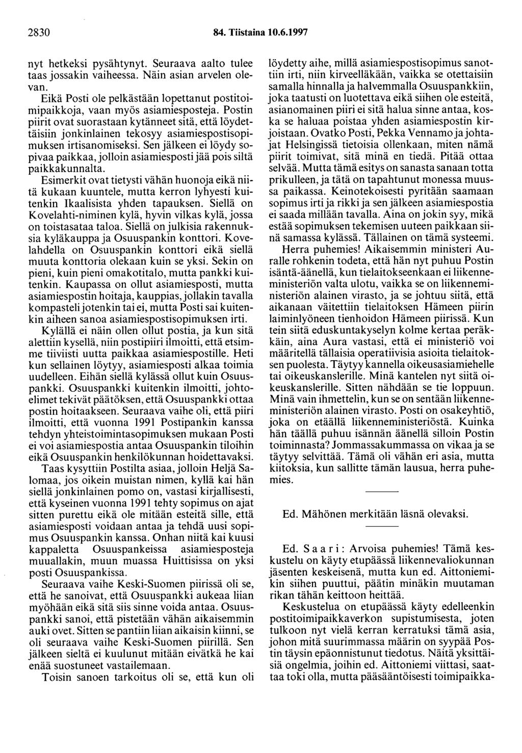 2830 84. Tiistaina 10.6.1997 nyt hetkeksi pysähtynyt. Seuraava aalto tulee taas jossakin vaiheessa. Näin asian arvelen olevan.