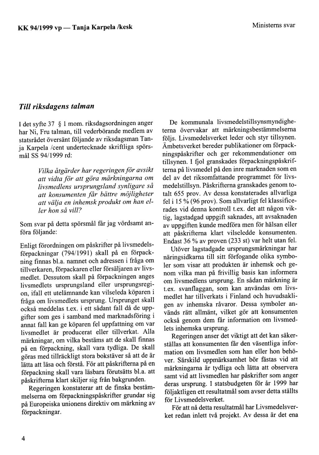 KK 94/1999 vp- Tanja Karpela!kesk Ministerns svar Tili riksdagens talman I det syfte 37 1 mom.