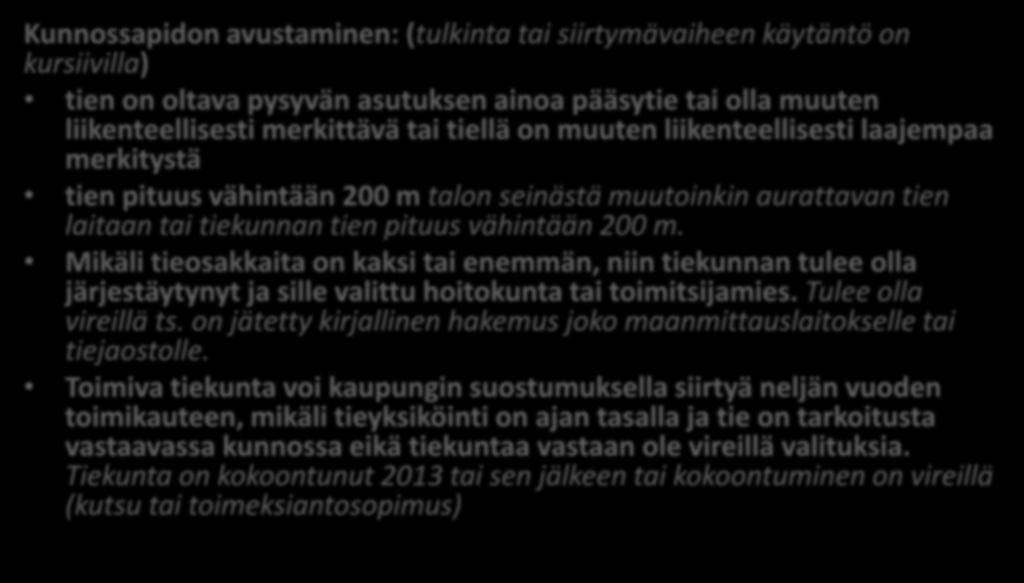 Otteita kaupunginvaltuuston päätöksen liitteestä: Kunnossapidon avustaminen: (tulkinta tai siirtymävaiheen käytäntö on kursiivilla) tien on oltava pysyvän asutuksen ainoa pääsytie tai olla muuten