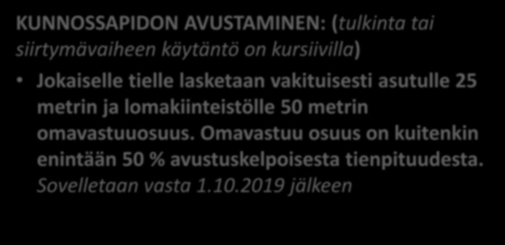 Otteita kaupunginvaltuuston päätöksen liitteestä: KUNNOSSAPIDON AVUSTAMINEN: (tulkinta tai siirtymävaiheen käytäntö on kursiivilla) Jokaiselle tielle lasketaan vakituisesti