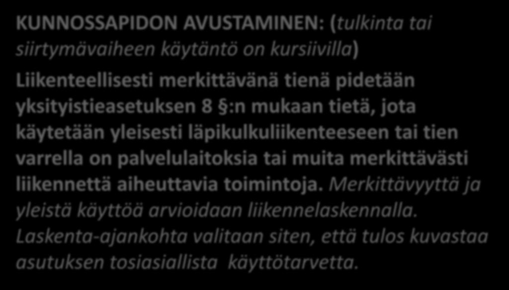 Otteita kaupunginvaltuuston päätöksen liitteestä: KUNNOSSAPIDON AVUSTAMINEN: (tulkinta tai siirtymävaiheen käytäntö on kursiivilla) Liikenteellisesti merkittävänä tienä pidetään yksityistieasetuksen