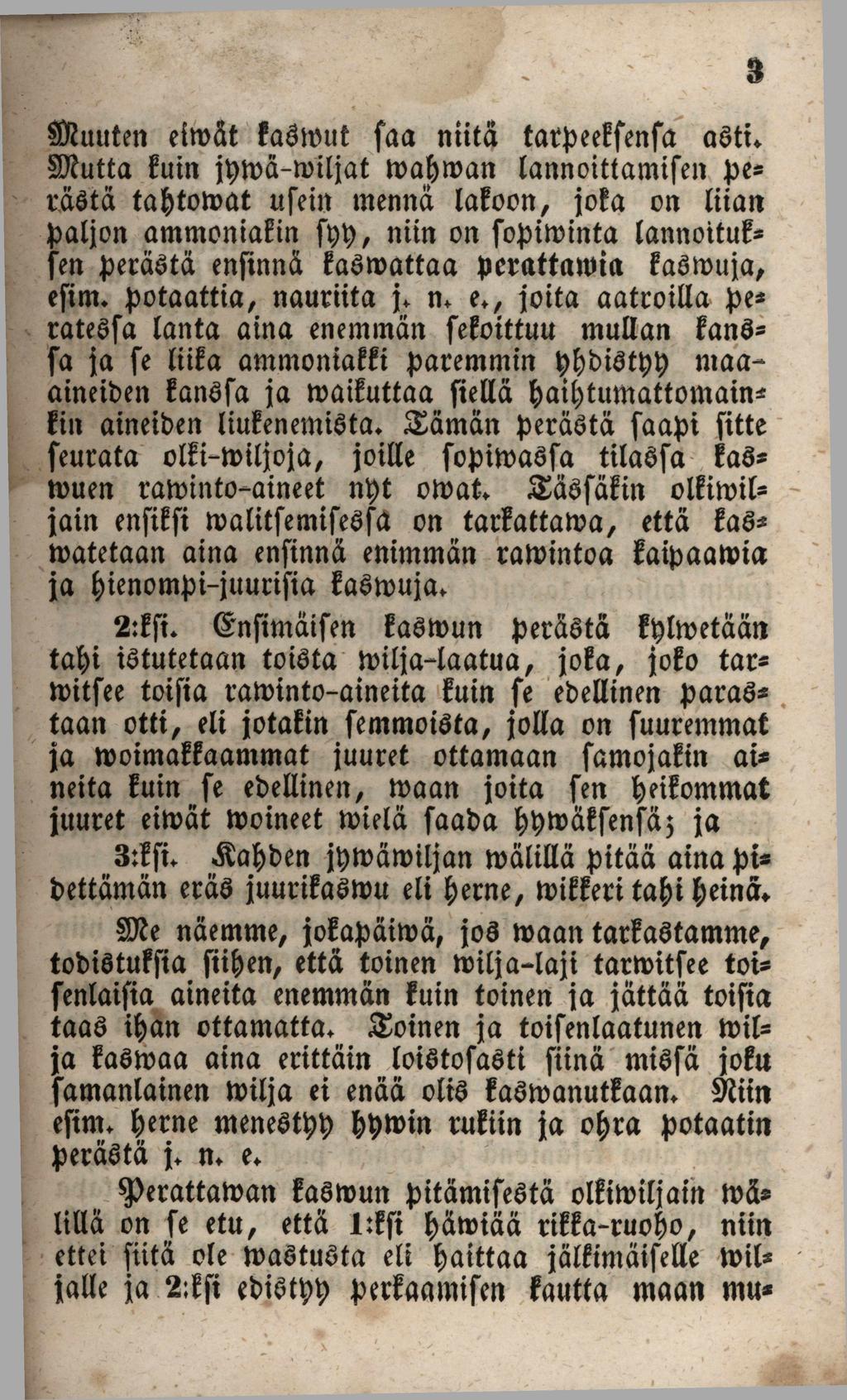 Muuten eimät Eaamut faa niitä tarpeeefenfa aött* Suutta Euin jtymä-miljat maljman lannoittamifen pe* räötä tahtomat ufein mennä laeoon, joea on liian paljon ammoniakin fpty, niin on fopiminta