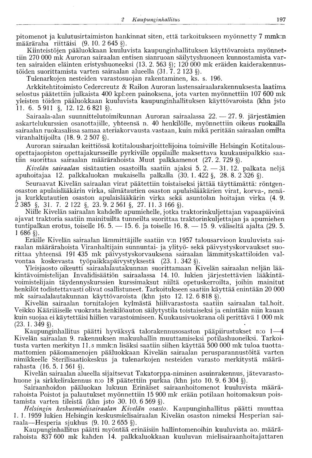 2. Kaupunginhallitus 197' pitomenot ja kulutusirtaimiston hankinnat siten, että tarkoitukseen myönnetty 7 mmk:n määräraha riittäisi (9. 10. 2 645 ).