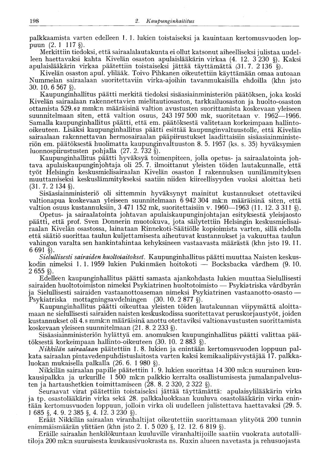 198 2. Kaupunginhallitus 198' palkkaamista varten edelleen 1.1. lukien toistaiseksi ja kauintaan kertomusvuoden loppuun (2. 1 117 ).