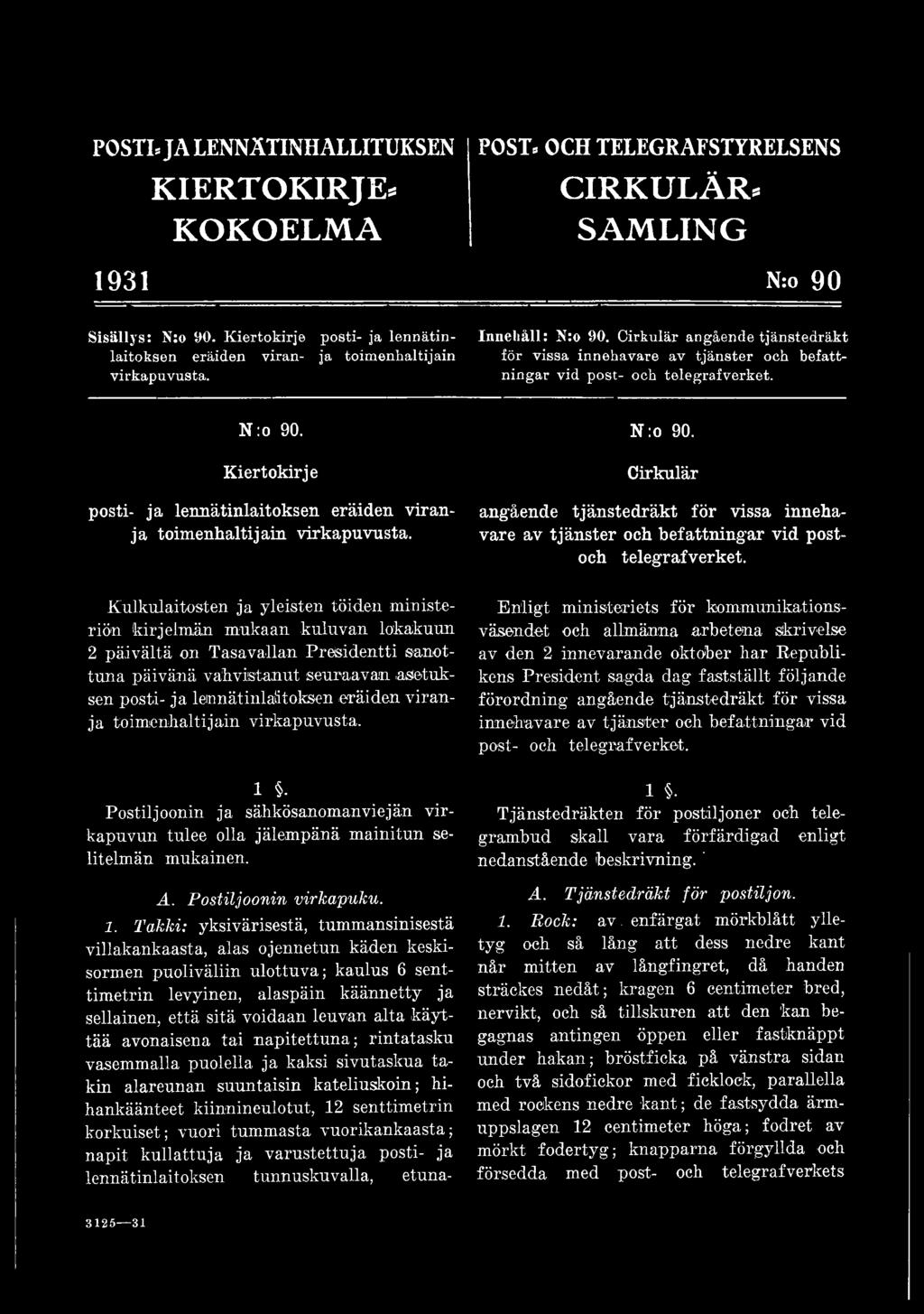 Kulkulaitosten ja yleisten töiden ministeriön kirjelmän mukaan kuluvan lokakuun 2 päivältä on Tasavallan Presidentti sanottuna päivänä vahvistanut seura-avan -asetuksen posti- ja lennätinlaitoksen