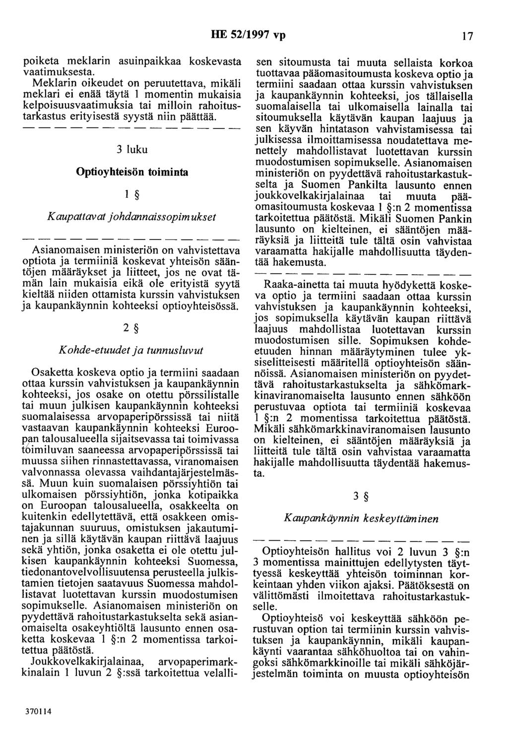 HE 52/1997 vp 17 poiketa meklarin asuinpaikkaa koskevasta vaatimuksesta.