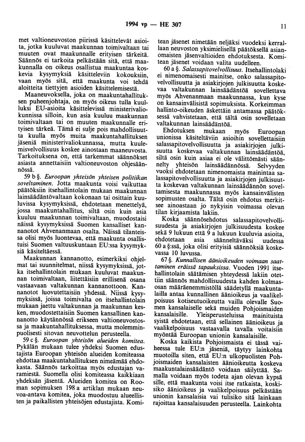 1994 vp- HE 307 11 met valtioneuvoston piirissä käsittelevät asioita, jotka kuuluvat maakunnan toimivaltaan tai muuten ovat maakunnalle erityisen tärkeitä.