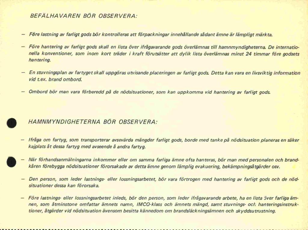 vid BEFÄLHAVAREN BÖR OBSERVERA: - Före lastning av farligt gods bör kontrolleras att förpackningar innehållande sådant ämne är lämpligt märkta.