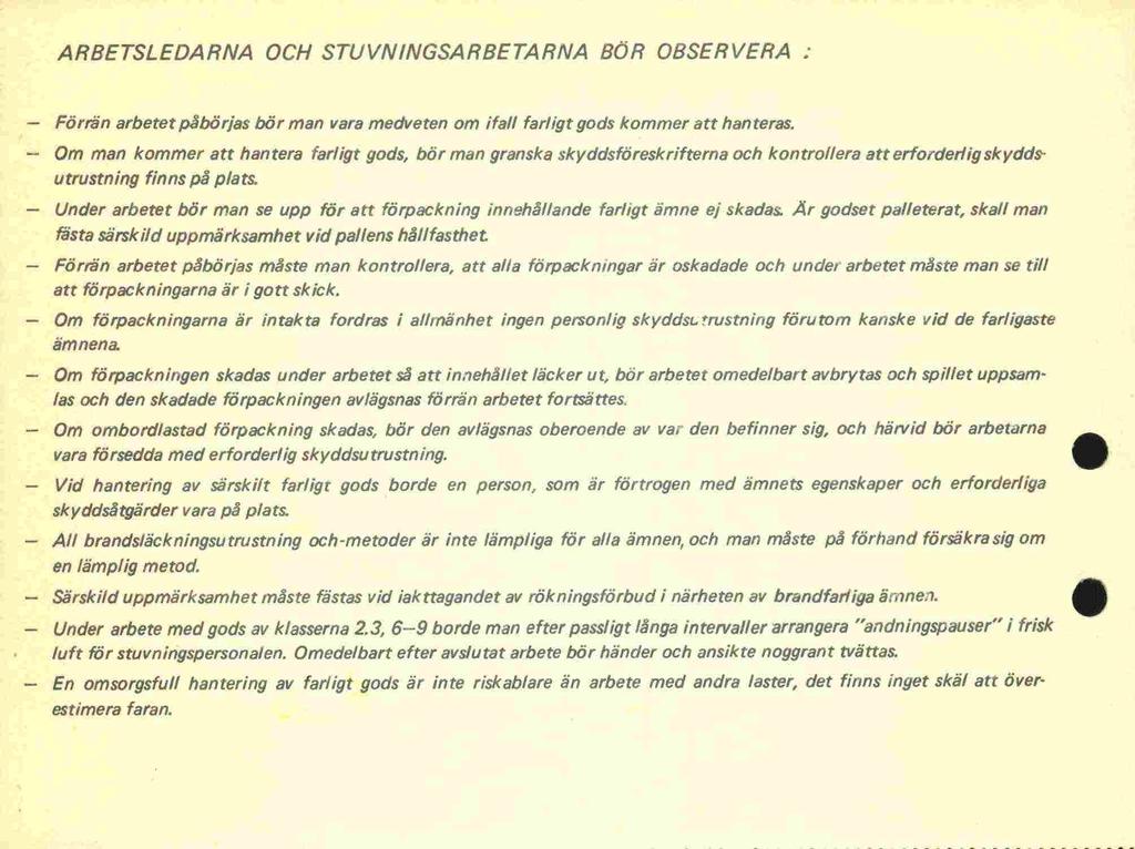 en ARBETSLEDARNA OCH STUVNINGSARBETARNA BÖR OBSERVERA - Förrän arbetet påbörjas bör man vara medveten om ifall farligt gods kommer att hanteras.