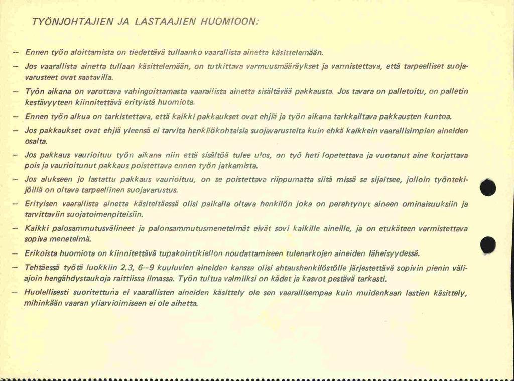 TYÖNJOHTAJIEN JA LASTAAJIE'V HUOMIOON: - Ennen työn aloittamista on tiedettävö tullaanko vaara/lista ainetta käsittelemään.