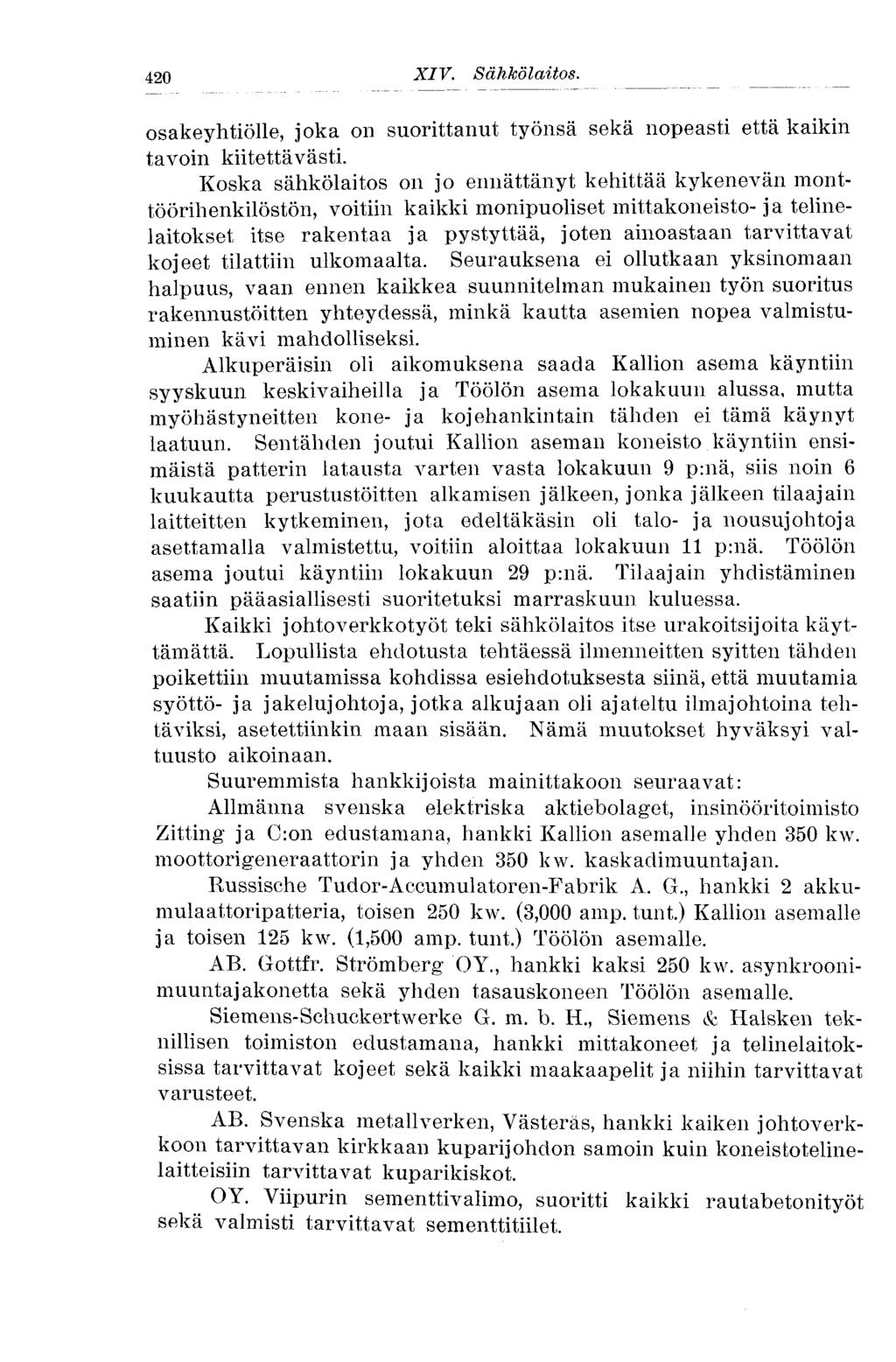 420 XIII. Kaasulaits. sakeyhtiölle, jka n surittanut työnsä sekä npeasti että kaikin tavin kiitettävästi.