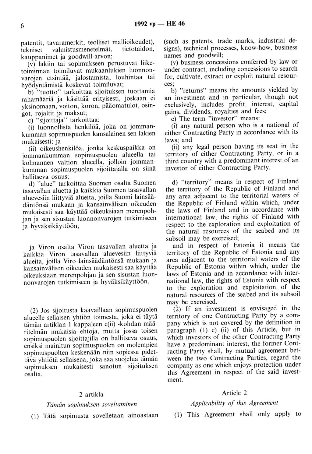 6 1992 vp - HE 46 patentit, tavaramerkit, teolliset mallioikeudet), tekniset valmistusmenetelmät, tietotaidon, kauppanimet ja goodwill-arvon; (v) lakiin tai sopimukseen perustuvat liiketoiminnan