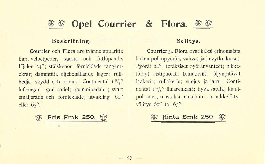 Opel Courrier & Flora. Beskrif ning. Courrier och Flora äro tvänne utmärkta barn-velocipeder, starka och lättlöpande.