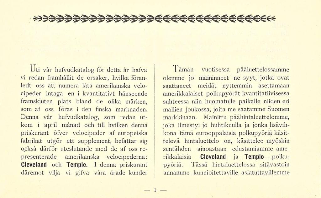 Uti vår hufvudkatalog för detta år hafva vi redan framhållit de orsaker, hvilka föranledt oss att numera låta amerikanska velocipeder intaga en i kvantitativt hänseende framskjuten plats bland de