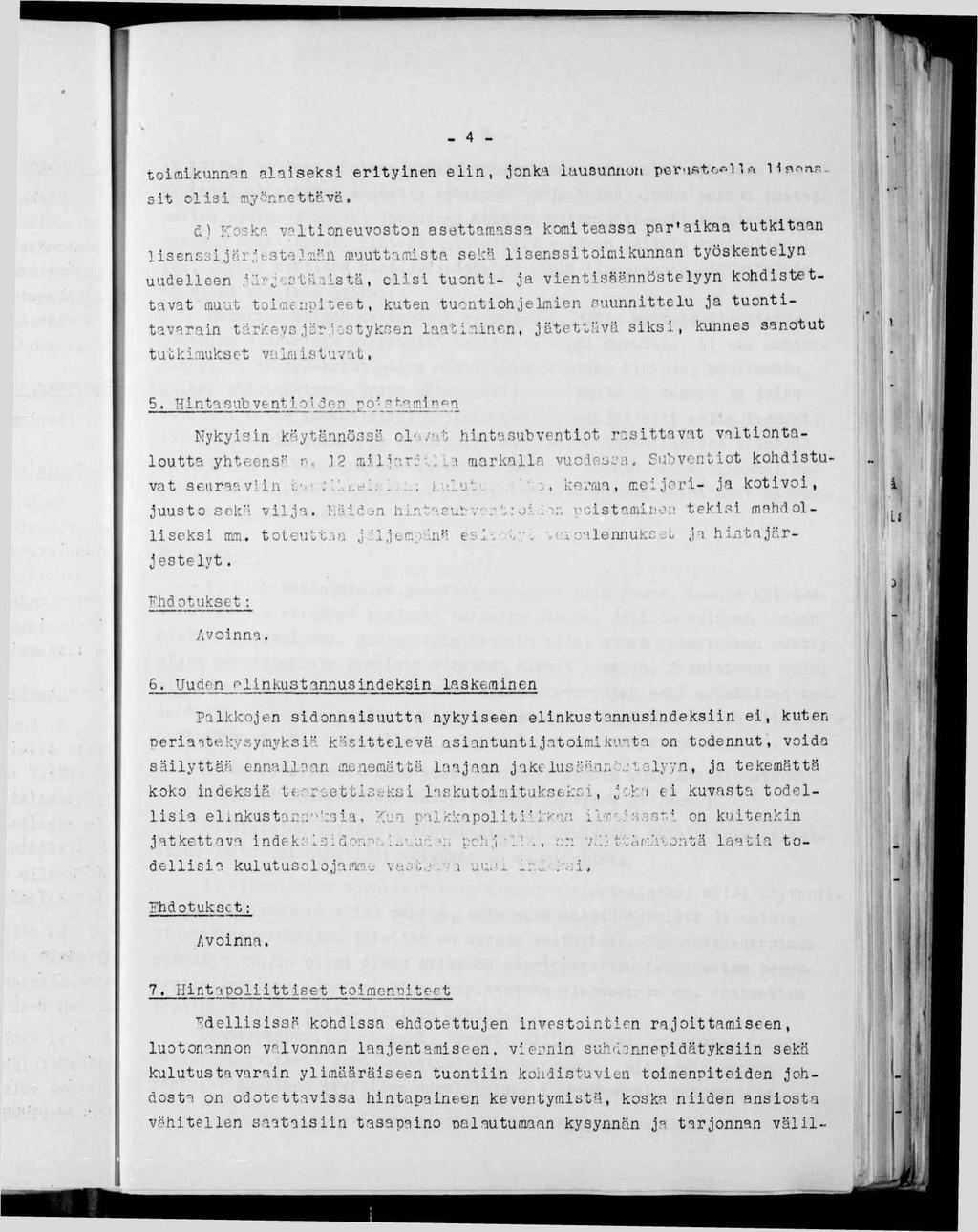 - 4 - tookunn'^)! alaseks ertynen e n, jonka lausumo pcrustoro "l a Unonr.. st ols myönnettävä» d) p:osk'^ valtoneuvoston asettamass-^ komteassa par»akaa tutktaan lsenss jär:est'3.