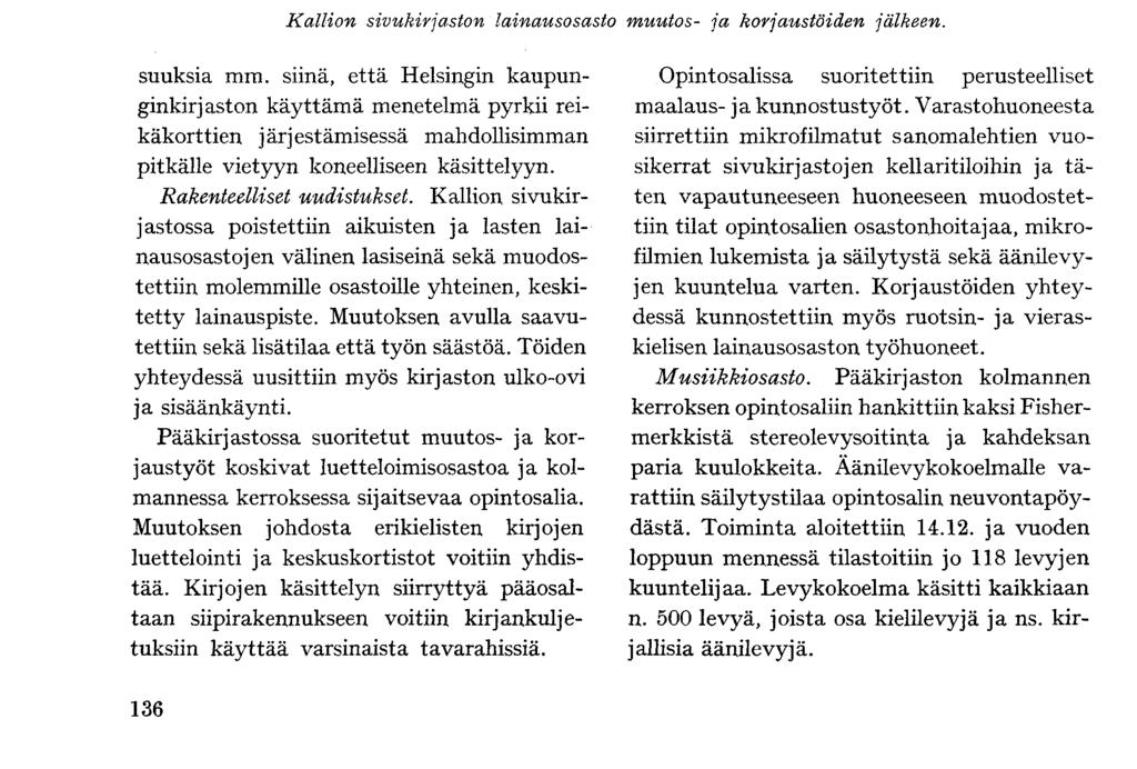 Kallion sivukirjaston lainausosasto muutos- ja korjaustöiden jälkeen. suuksia mm.