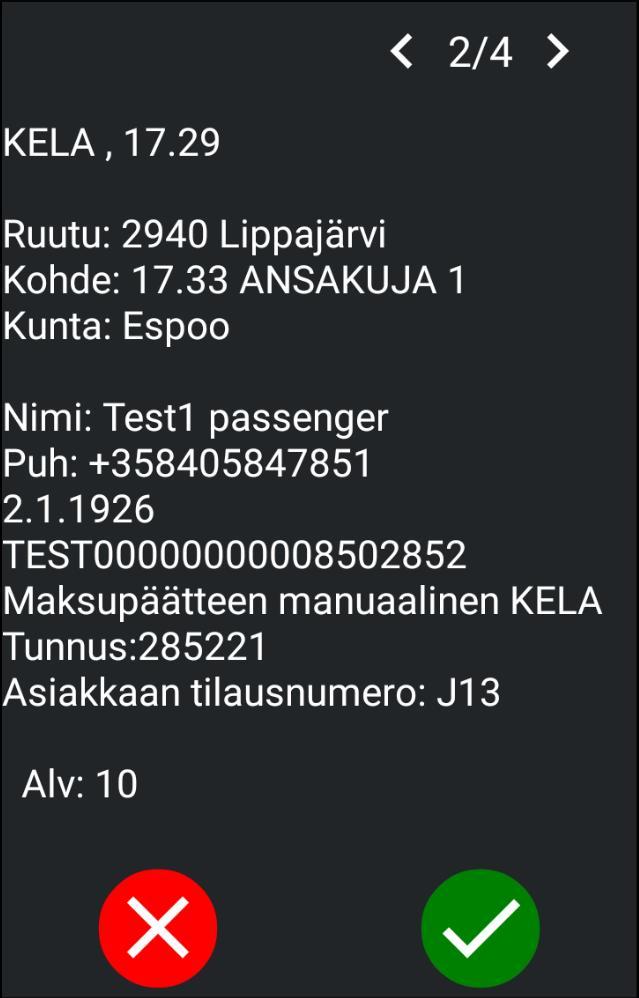 Kyytitarjouksen yhteydessä äänimerkillä ilmoitetaan kyytitarjouksen saapumisesta ajoneuvolaitteelle. Kuljettaja voi hyväksyä tai hylätä tilauksen molemmissa vaiheissa.