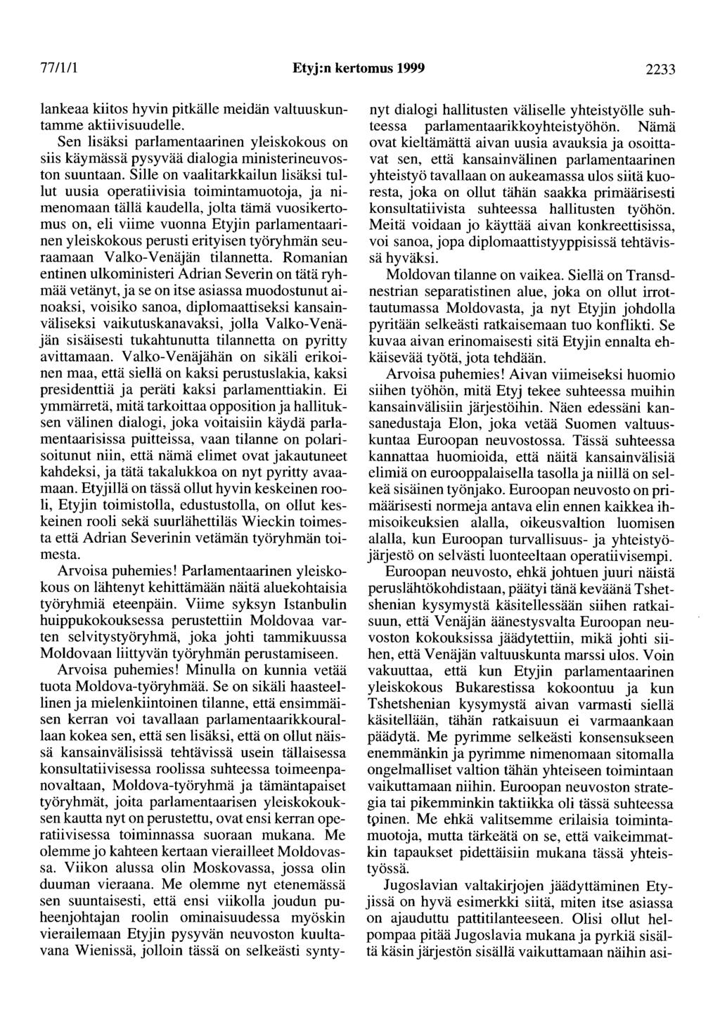 77/111 Etyj:n kertomus 1999 2233 lankeaa kiitos hyvin pitkälle meidän valtuuskuntamme aktiivisuudelle.