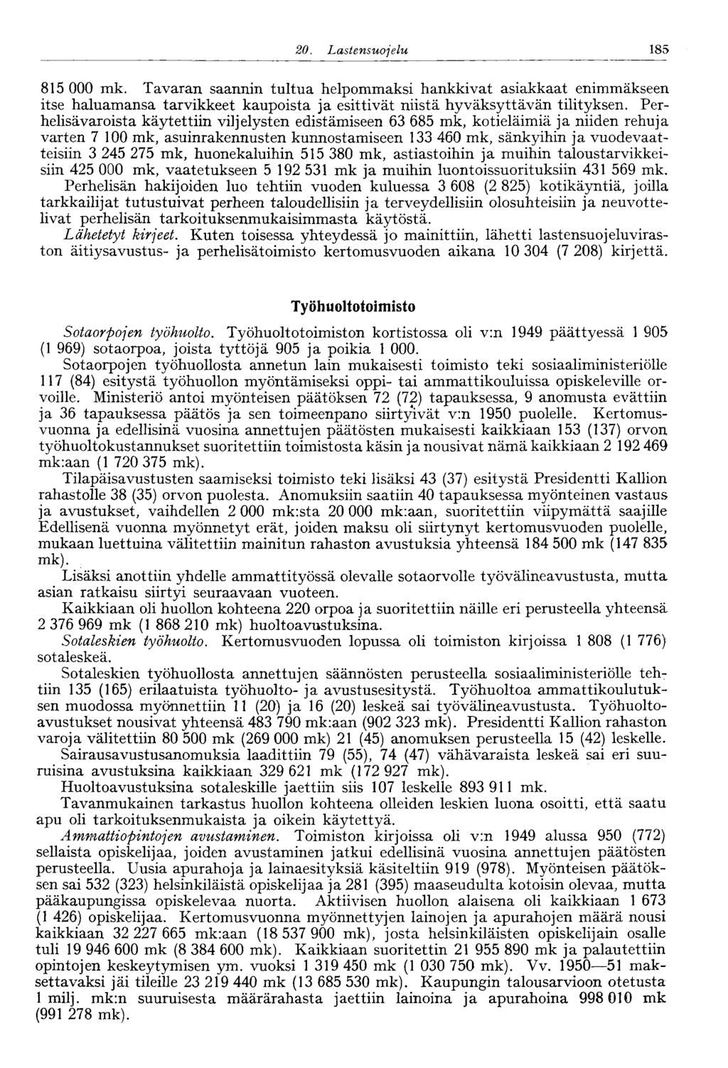 20. Lastensuojelu 85 85 000 mk. Tavaran saannin tultua helpommaksi hankkivat asiakkaat enimmäkseen itse haluamansa tarvikkeet kaupoista ja esittivät niistä hyväksyttävän tilityksen.