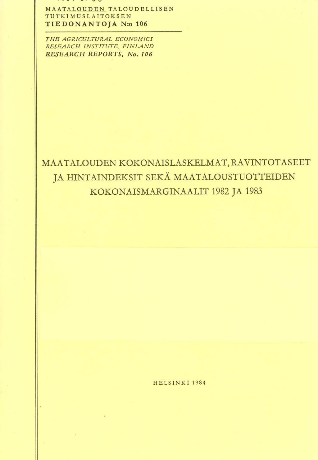 MAATALOUDE TALOUDELLISE TUTKI MUSL A 1TOKS E TIEDOATOJA :o 16 THE AGRICULTURAL ECOOMICS RESEARCH ISTITUTE, FILAD RESEARCH REPORTS,