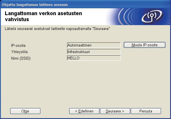 l Asetuksi ei muutet, jos vlitset Peruut. Jos hlut syöttää litteesi IP-osoitteen setukset mnulisesti, vlitse Muut IP-osoite j nn verkkosi edellyttämät IPosoitteen setukset.