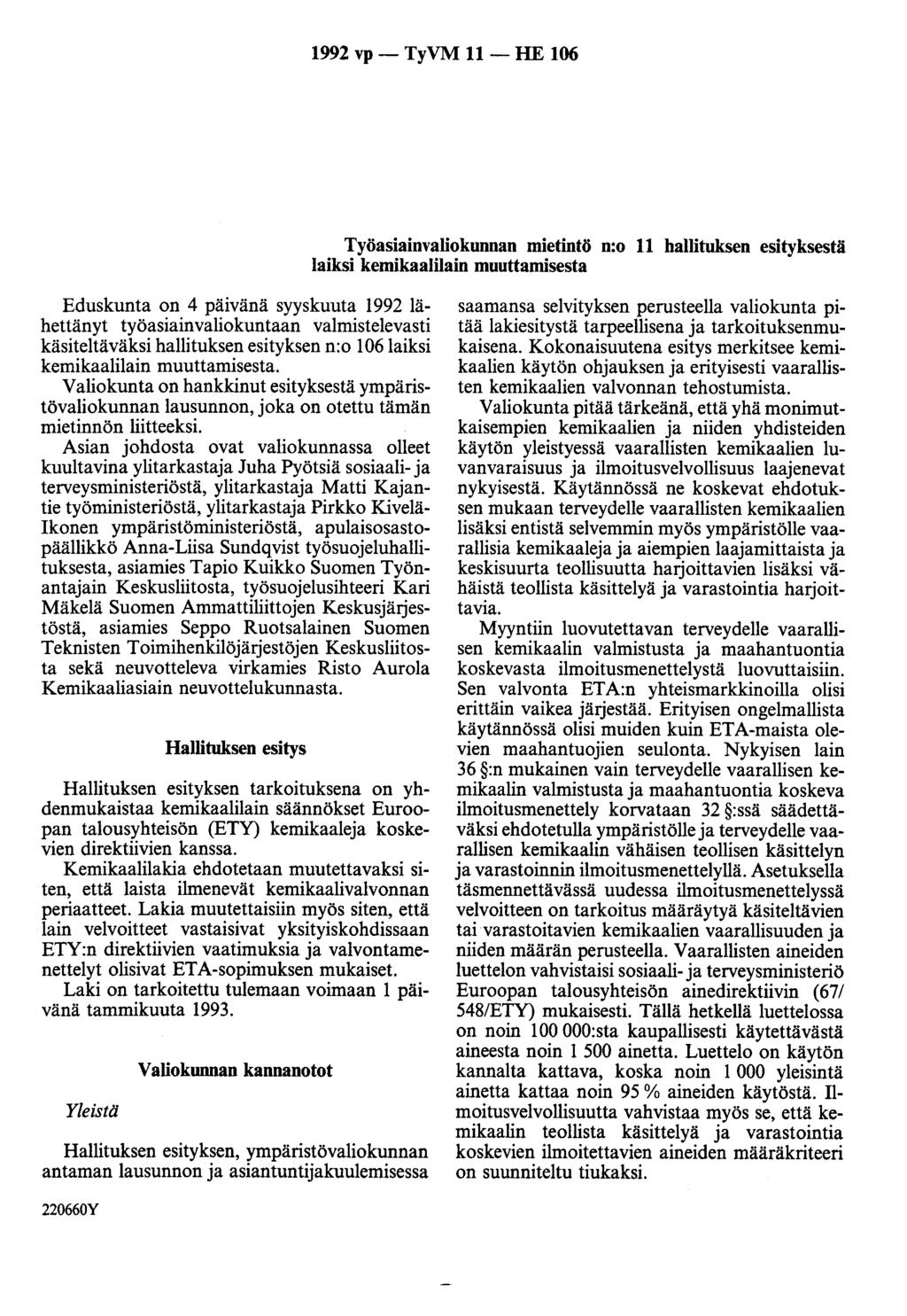 1992 vp - TyVM 11 - HE 106 Työasiainvaliokunnan mietintö n:o 11 hallituksen esityksestä laiksi kemikaalilain muuttamisesta Eduskunta on 4 päivänä syyskuuta 1992 lähettänyt työasiainvaliokuntaan