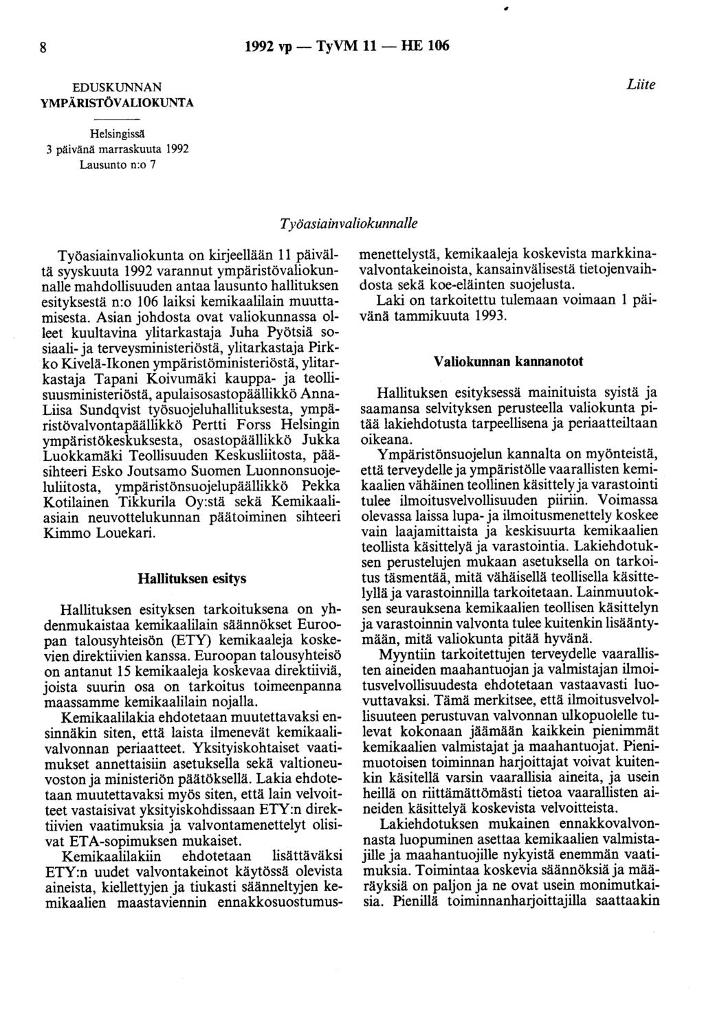 8 1992 vp - TyVM 11 - HE 106 EDUSKUNNAN YMPÄRISTÖVALIOKUNTA Liite Helsingissä 3 päivänä marraskuuta 1992 Lausunto n:o 7 Työasiain valiokunnalle Työasiainvaliokunta on kirjeellään 11 päivältä