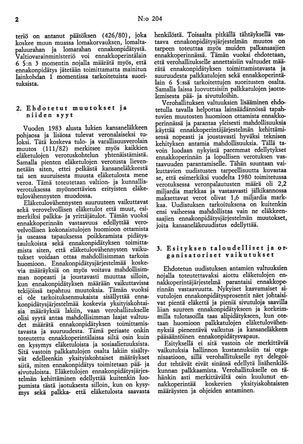 2 N:o 204 teriö on antanut päätöksen (426/80), joka koskee muun muassa lomakorvauksen, lomaltapaluurahan ja lomarahan ennakonpidätystä.