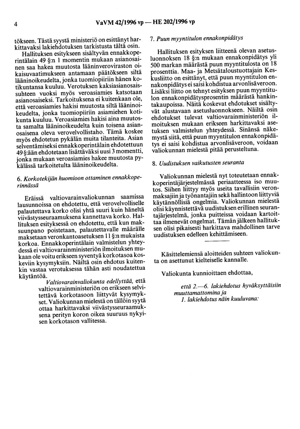 4 VaVM 42/1996 vp- HE 202/1996 vp tökseen. Tästä syystä ministeriö on esittänyt harkittavaksi lakiehdotuksen tarkistusta tältä osin.