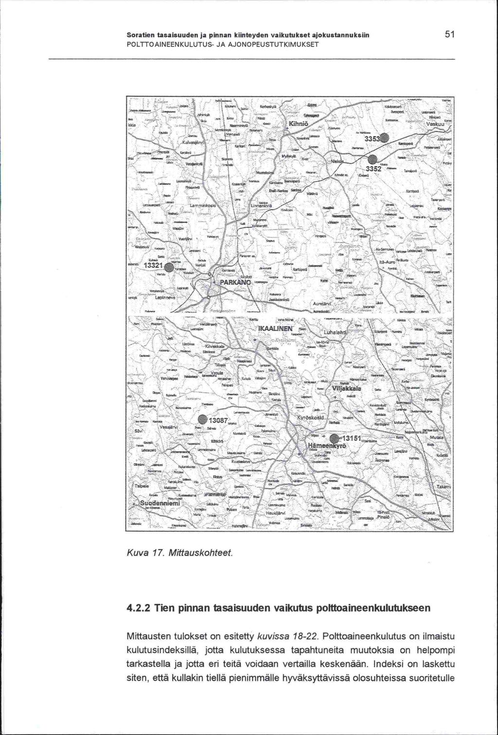 Soratien tasaisuuden ja pinnan kiinteyden vaikutukset ajokustannuksiin 51 POLTTOAINEENKULUTUS- JA AJONOPEUSTUTKIMUKSET - V V V -.. - V Kinno 3355. ;7Và - / 3352 *.. \ _.