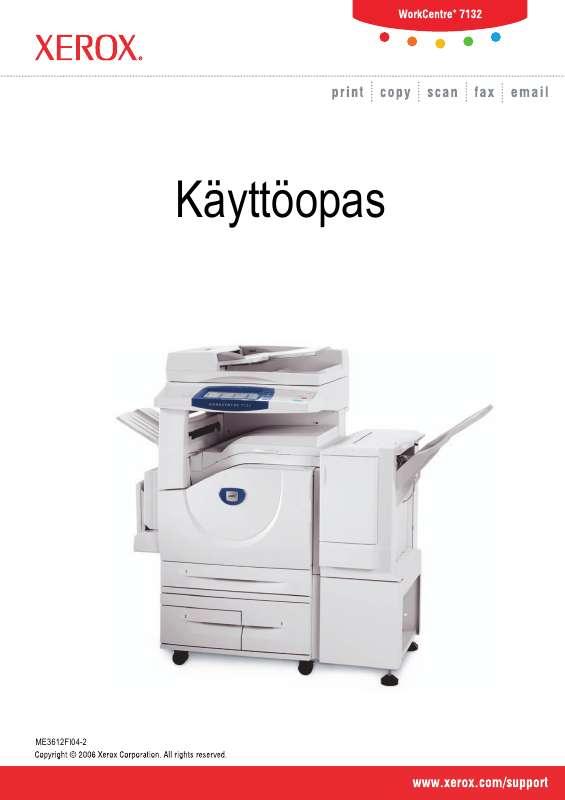 Yksityiskohtaiset käyttöohjeet ovat käyttäjänoppaassa Käyttöohje XEROX WORKCENTRE 7132 Käyttöohjeet XEROX WORKCENTRE 7132 Käyttäjän opas