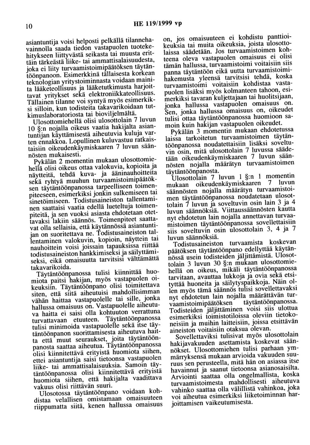 10 HE 119/1999 vp asiantuntija voisi helposti pelkällä tilannehavainnolla saada tiedon vastapuolen tuotekehitykseen liittyvästä seikasta tai muusta erittäin tärkeästä liike- tai ammattisalaisuudesta,