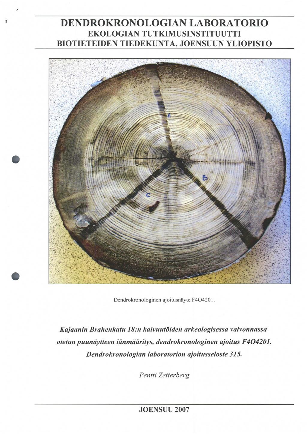 ' ; DENDROKRONOLOGIAN LABORATORIO EKOLOGIAN TUTKIMUSINSTITUUTTI BIOTIETEIDEN TIEDEKUNTA, JOENSUUN YLIOPISTO Dendrokronologinen ajoitusnäyte F40420.