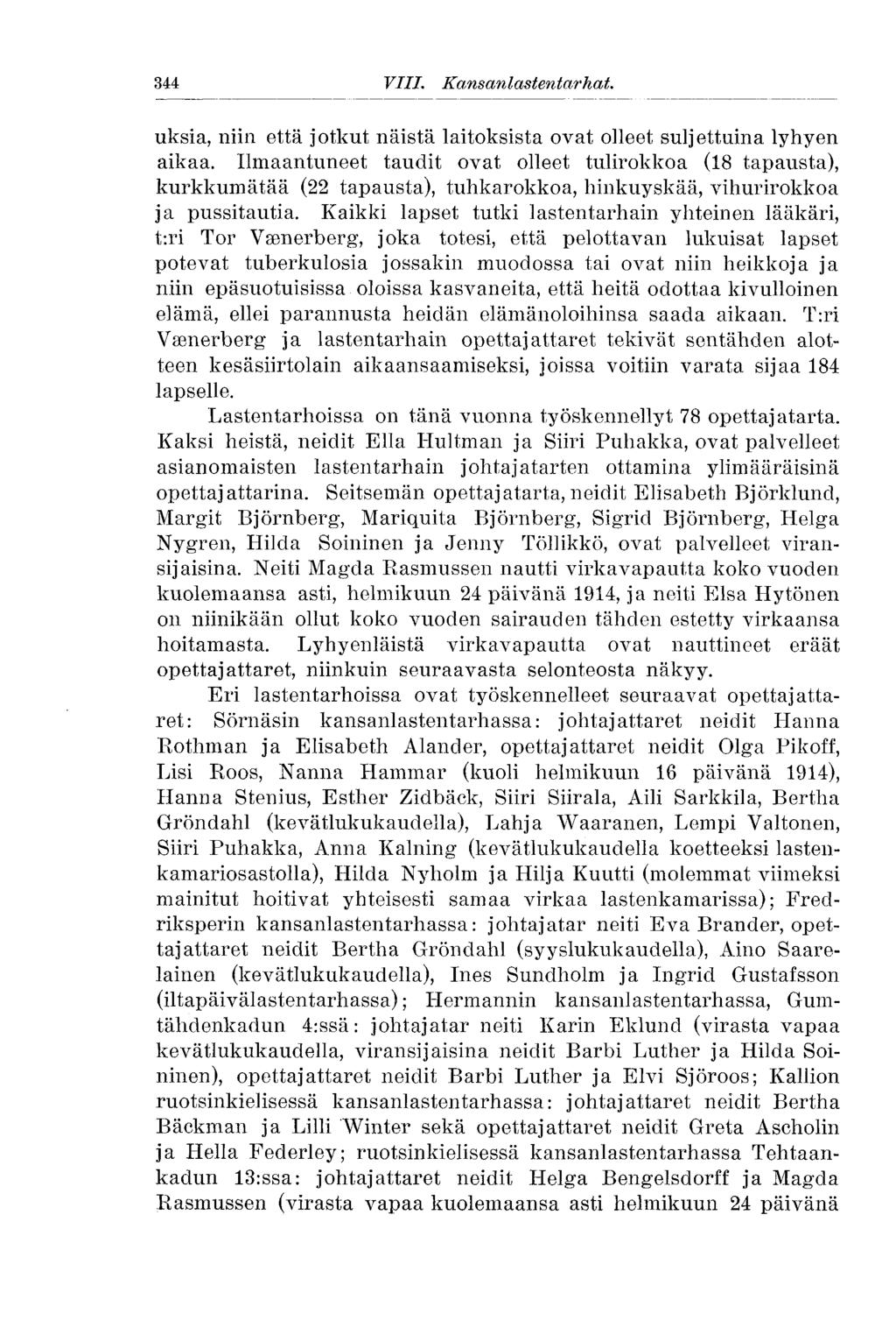344 VIII. Kans anlast entar hat. uksia, niin että jotkut näistä laitoksista ovat olleet suljettuina lyhyen aikaa.