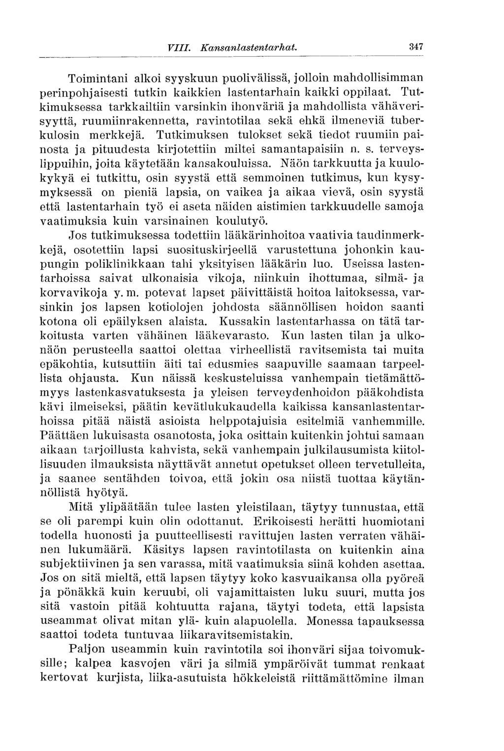 347 VIII. Kans anlast entar hat. Toimintani alkoi syyskuun puolivälissä, jolloin mahdollisimman perinpohjaisesti tutkin kaikkien lastentarhain kaikki oppilaat.