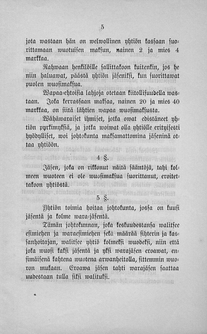 suo- jota wastaan hän on welwollinen yhtiön kassaan rittamaan muotuisen maksun, nainen 2 ja mies 4 markkaa.