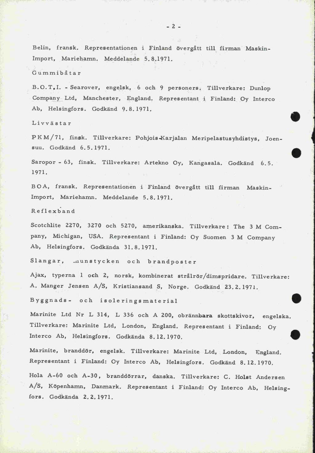 Interco Representant i -2- Belin, fransk. Representationen i Finland övergått till firman Maskin - Import, Mariehamn. Meddelande 5.8.1971. Gum mi båt a r B.O.T.I. - Searover, engelsk, 6 och 9 personers.