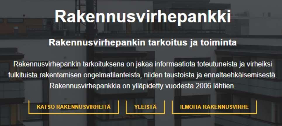 FISEN RAKENNUSVIRHE- PANKKI Julkinen tietokanta Sisältää toteutuneita rakennusvirheitä