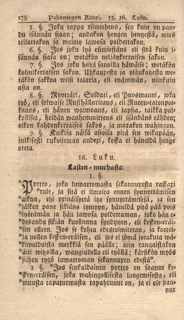 1/8 Pakantegon Raari. 15. i5. Luku. 5.. Joka tappa esimiehens, sen kuin onpandu isännän siaan; andakon hengen hengestä, mies nilauakon ja waimo lawosa poldmakon. 6.